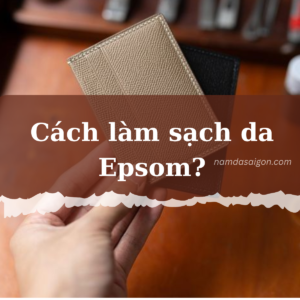 Làm sạch da Epsom như thế nào?