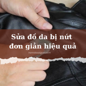 SỬA ĐỒ DA BỊ NỨT ĐƠN GIẢN - NGUYÊN NHÂN - CÁCH KHẮC PHỤC