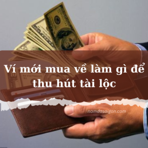 Ví mới mua về làm gì để thu hút tài lộc