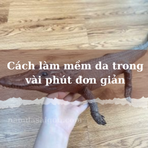 cách làm mềm da thật trong vài phút