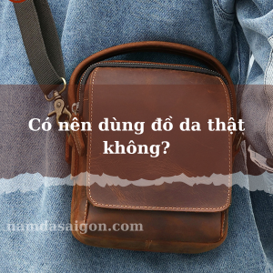 có nên dùng da thật không